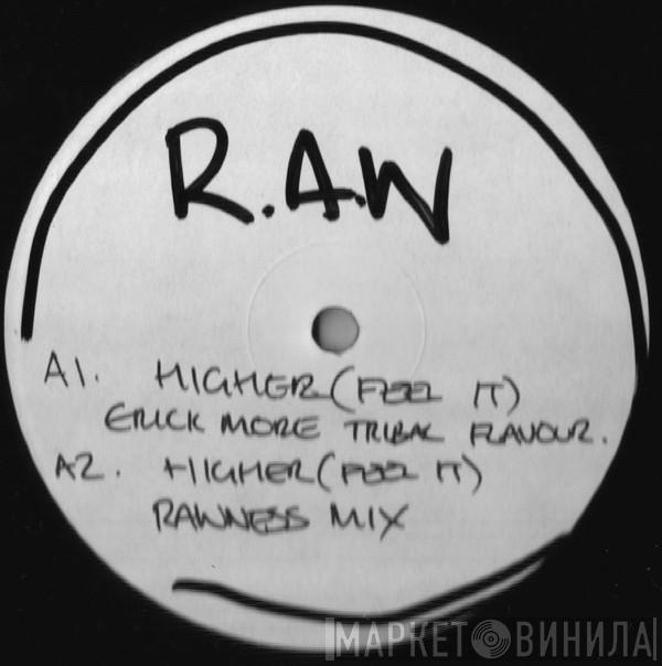 R.A.W. - Higher (Feel It)