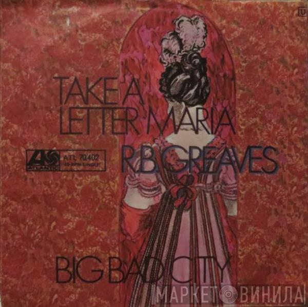  R.B. Greaves  - Take A Letter Maria