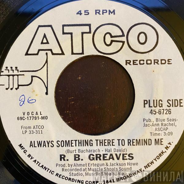 R.B. Greaves - Always Something There To Remind Me