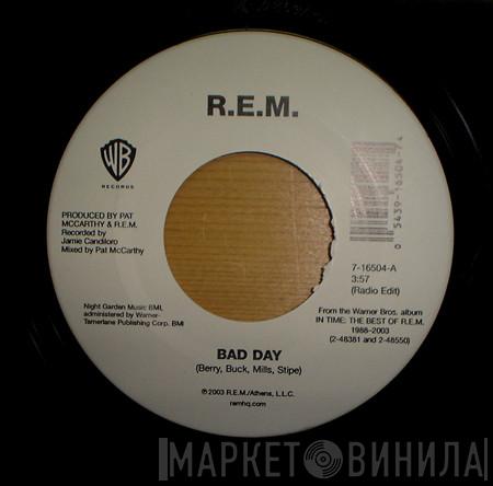  R.E.M.  - Bad Day / Favorite Writer