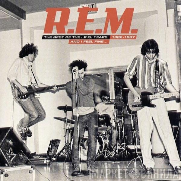  R.E.M.  - And I Feel Fine...The Best Of The I.R.S. Years 1982-1987