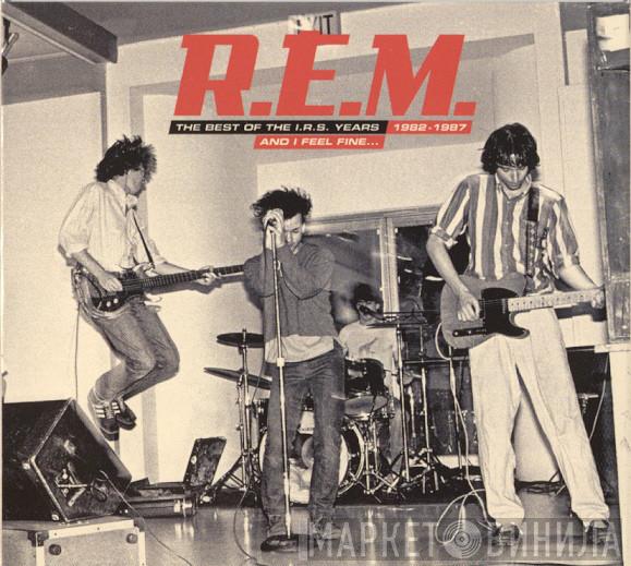  R.E.M.  - And I Feel Fine...The Best Of The I.R.S. Years 1982-1987