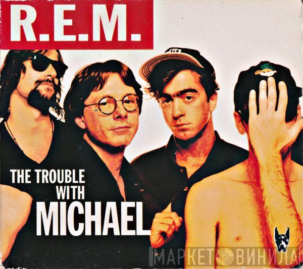  R.E.M.  - The Trouble With Michael