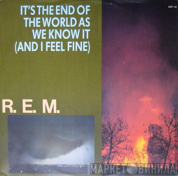  R.E.M.  - It's The End Of The World As We Know It (And I Feel Fine)