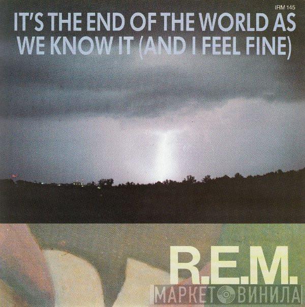 R.E.M. - It's The End Of The World As We Know It (And I Feel Fine)