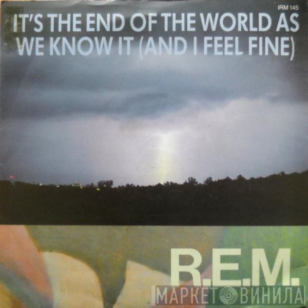  R.E.M.  - It's The End Of The World As We Know It (And I Feel Fine)