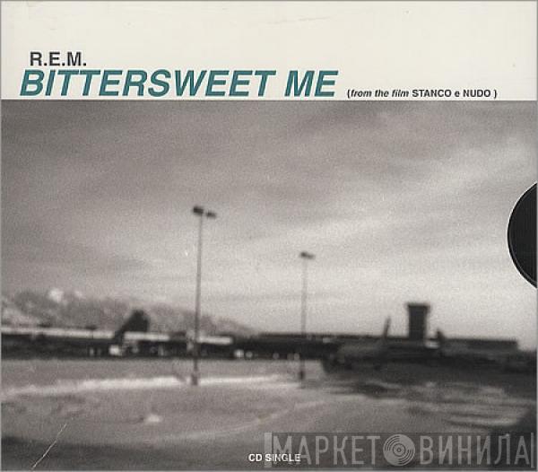  R.E.M.  - Bittersweet Me (From The Film Stanco E Nudo)
