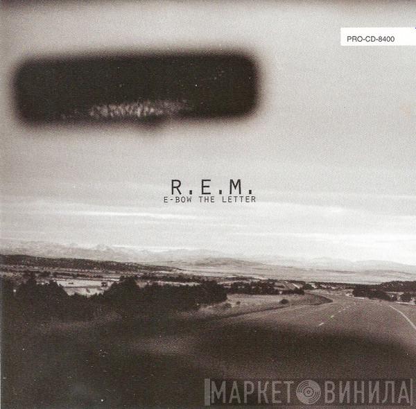 R.E.M. - E-Bow The Letter