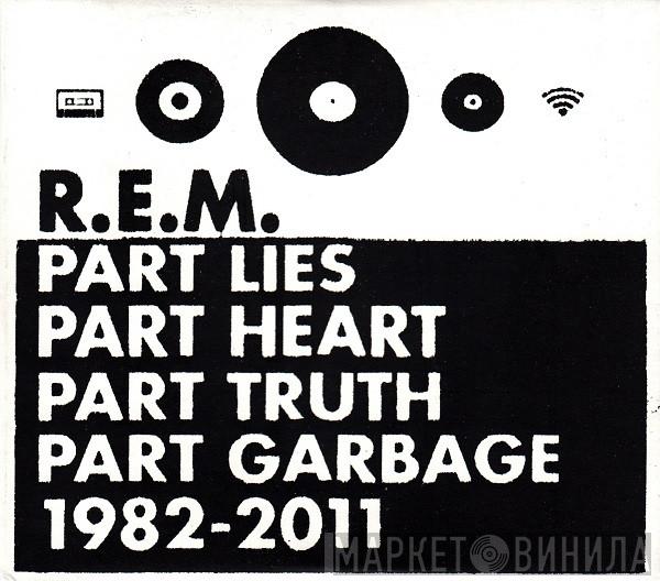  R.E.M.  - Part Lies Part Heart Part Truth Part Garbage 1982 - 2011
