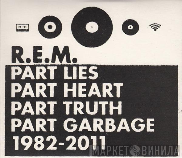 R.E.M. - Part Lies Part Heart Part Truth Part Garbage 1982 - 2011