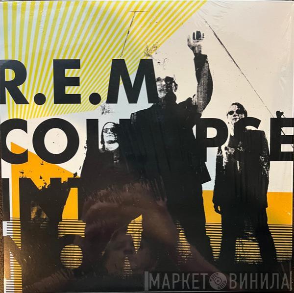  R.E.M.  - Collapse Into Now