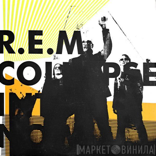  R.E.M.  - Collapse Into Now