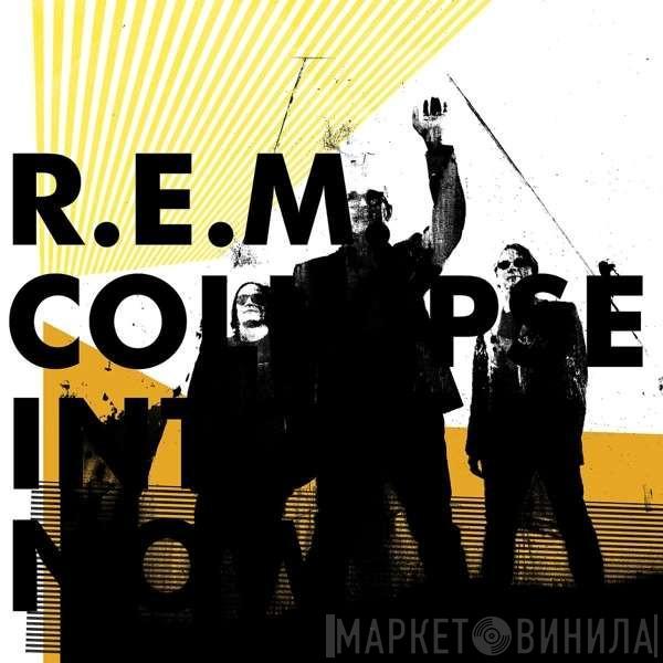  R.E.M.  - Collapse Into Now