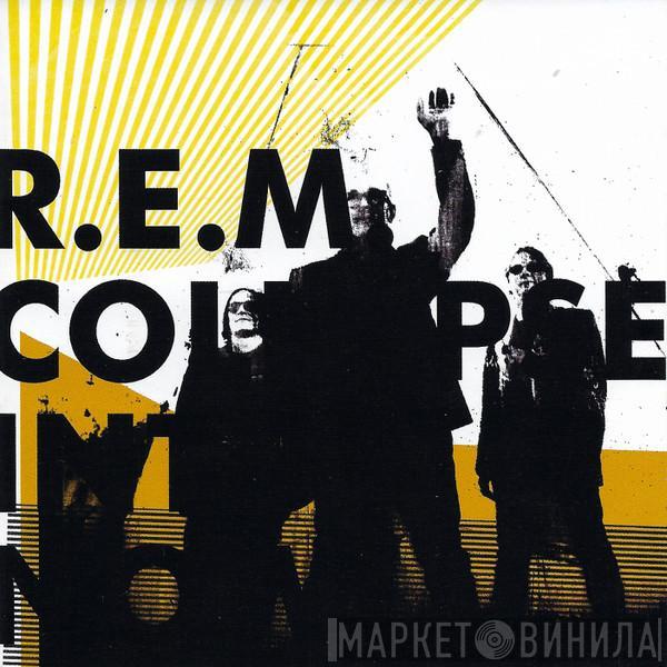  R.E.M.  - Collapse Into Now