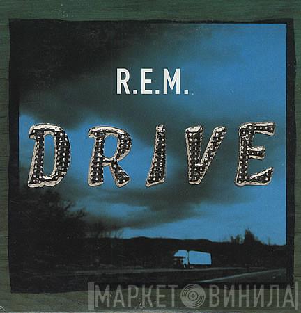  R.E.M.  - Drive