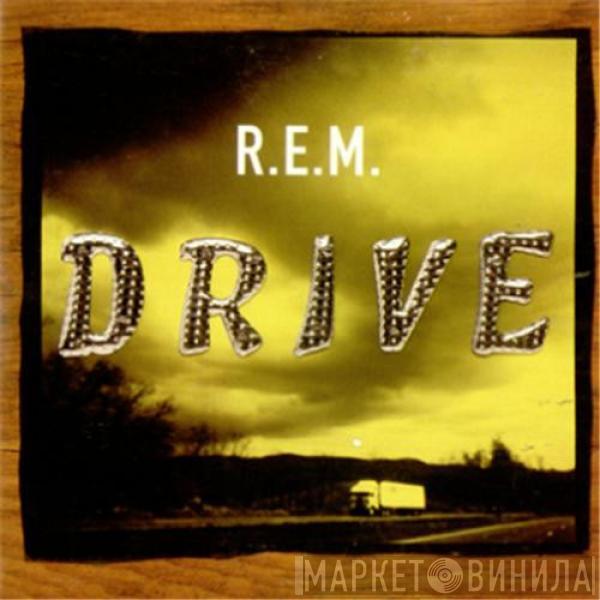  R.E.M.  - Drive
