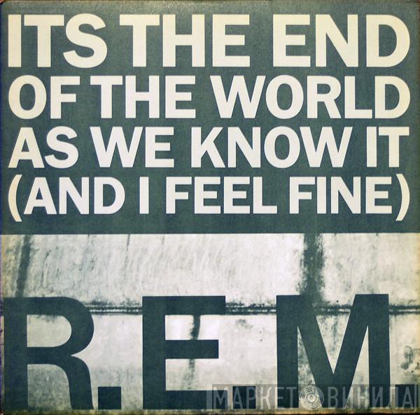  R.E.M.  - Its The End Of The World As We Know It (And I Feel Fine)