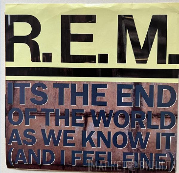  R.E.M.  - Its The End Of The World As We Know It (And I Feel Fine)