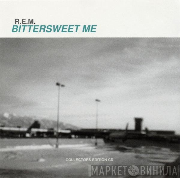 R.E.M. - Bittersweet Me