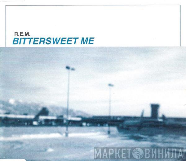  R.E.M.  - Bittersweet Me