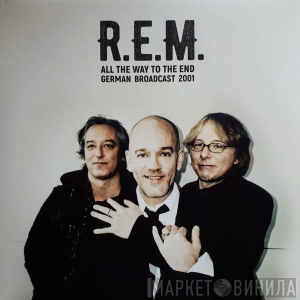  R.E.M.  - All The Way To The End: German Broadcast 2001