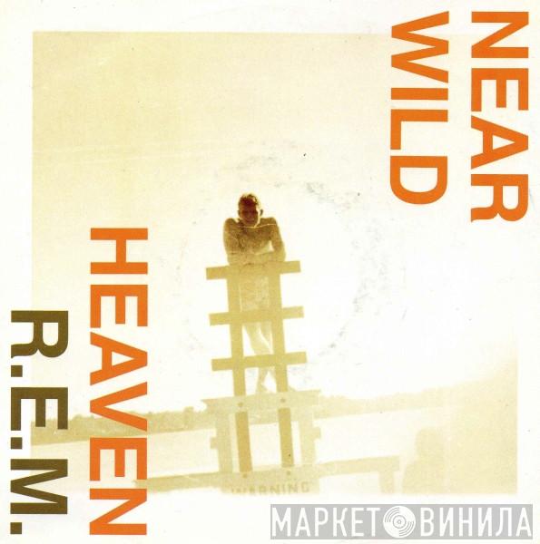  R.E.M.  - Near Wild Heaven