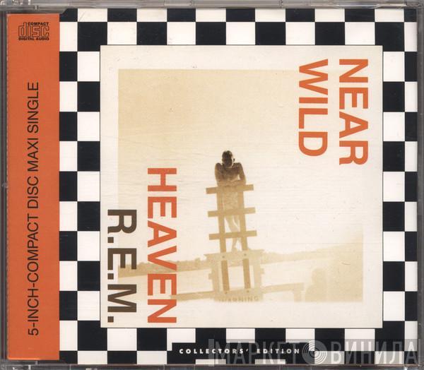  R.E.M.  - Near Wild Heaven