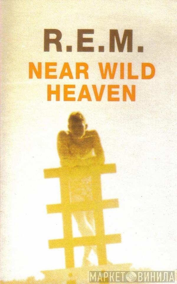  R.E.M.  - Near Wild Heaven