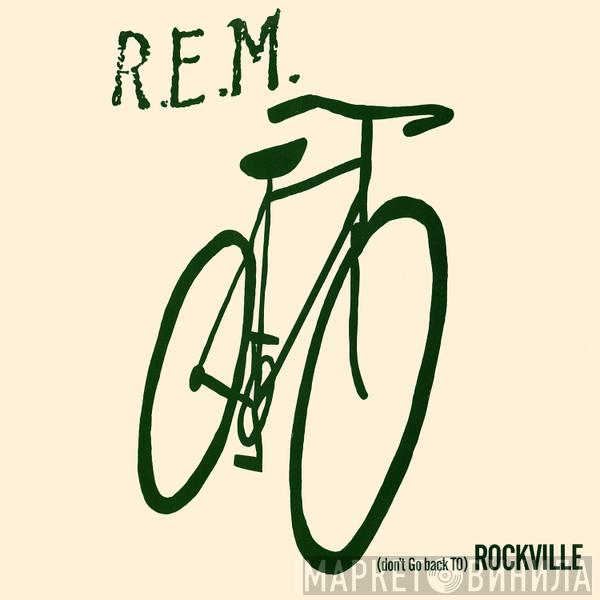  R.E.M.  - (Don't Go Back To) Rockville