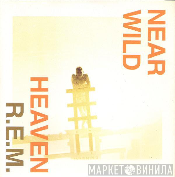  R.E.M.  - Near Wild Heaven