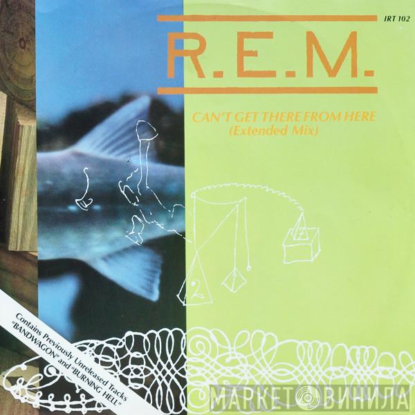  R.E.M.  - Can’t Get There From Here (Extended Mix)
