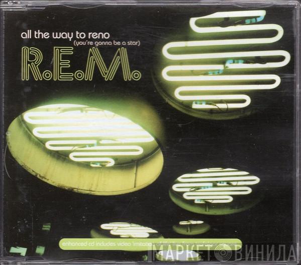 R.E.M. - All The Way To Reno (You're Gonna Be A Star)