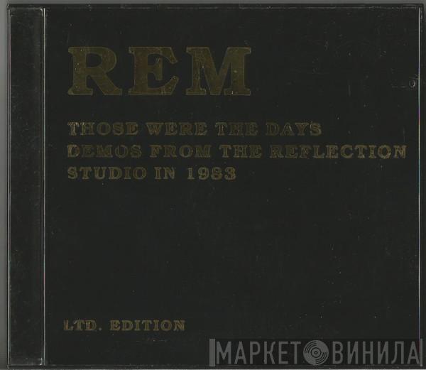  R.E.M.  - Those Were The Days - Demos From The Reflection Studio In 1983