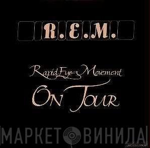  R.E.M.  - Rapid Eye Movement On Tour