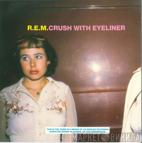  R.E.M.  - Crush With Eyeliner