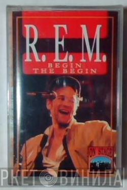  R.E.M.  - Begin The Begin