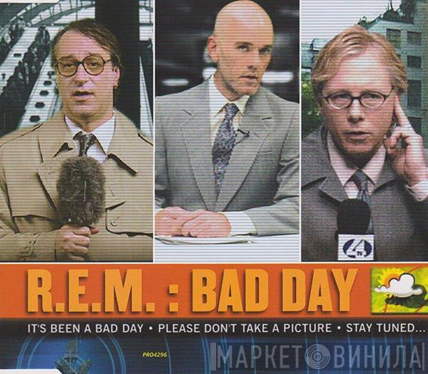  R.E.M.  - Bad Day