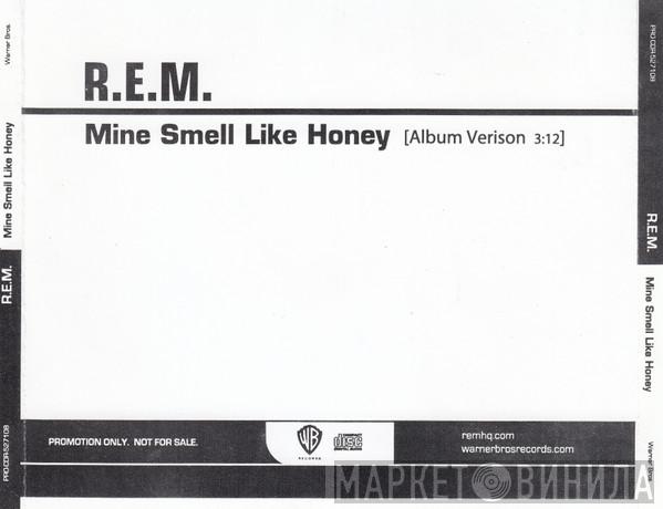  R.E.M.  - Mine Smell Like Honey
