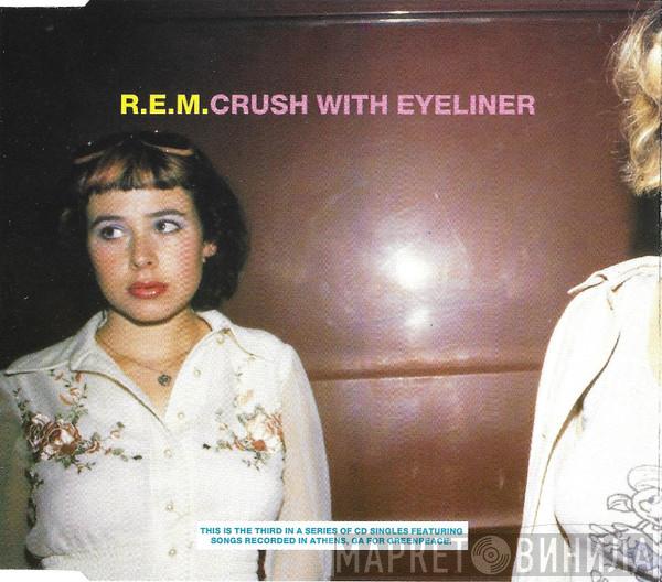 R.E.M. - Crush With Eyeliner