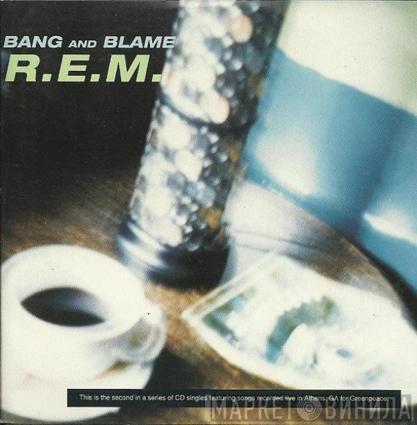 R.E.M.  - Bang And Blame