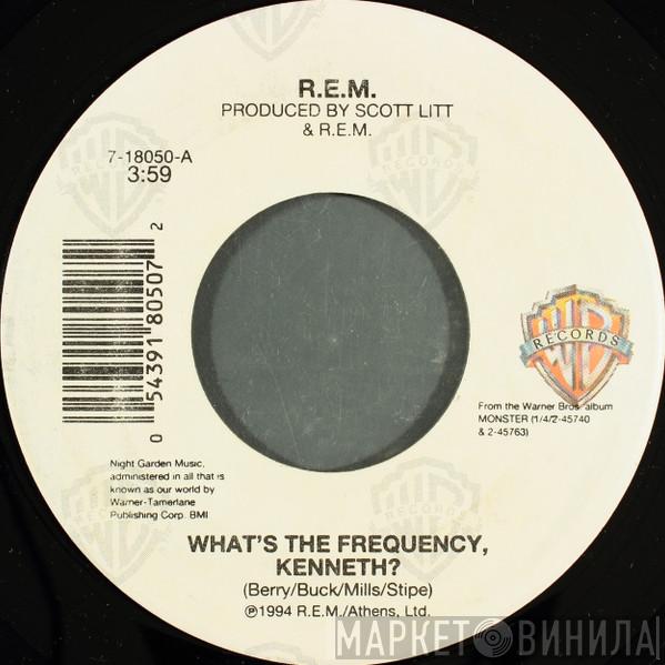  R.E.M.  - What's The Frequency, Kenneth?