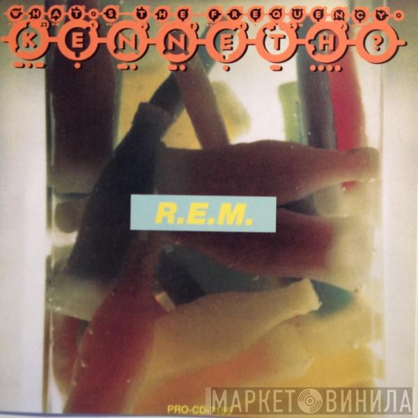  R.E.M.  - What's The Frequency, Kenneth?