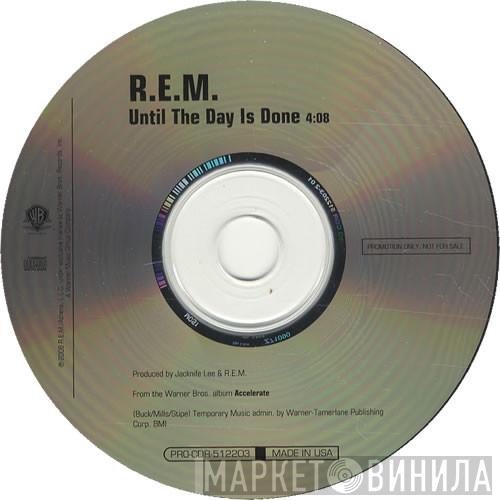  R.E.M.  - Until The Day Is Done