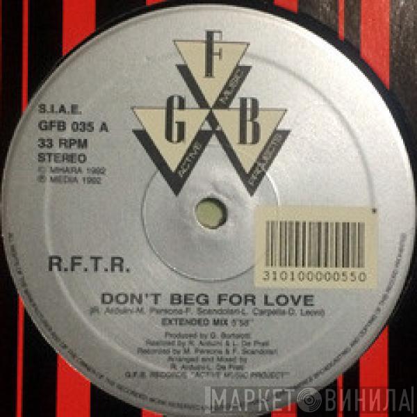 R.F.T.R. - Don't Beg For Love
