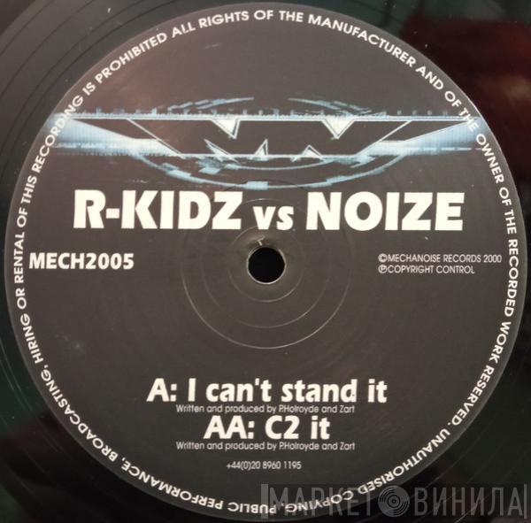 R-Kidz vs. Noize - I Can't Stand It