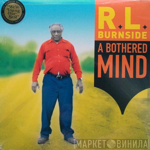  R.L. Burnside  - A Bothered Mind