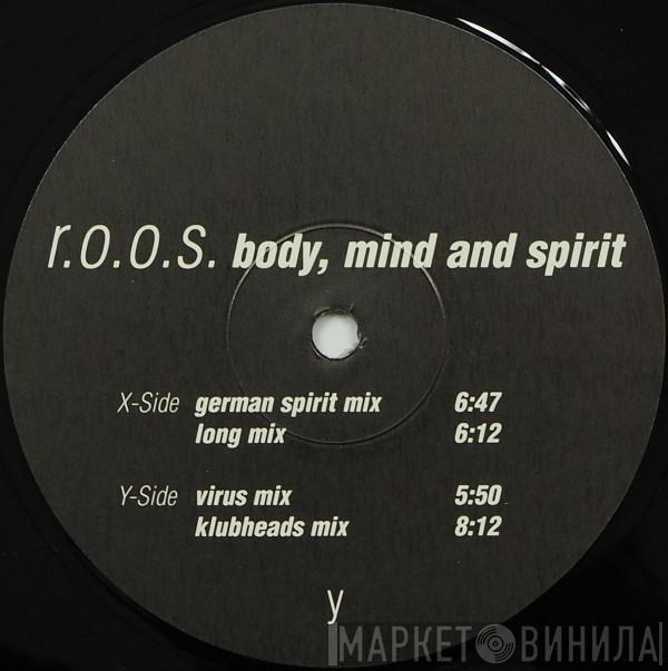  R.O.O.S.  - Body, Mind And Spirit