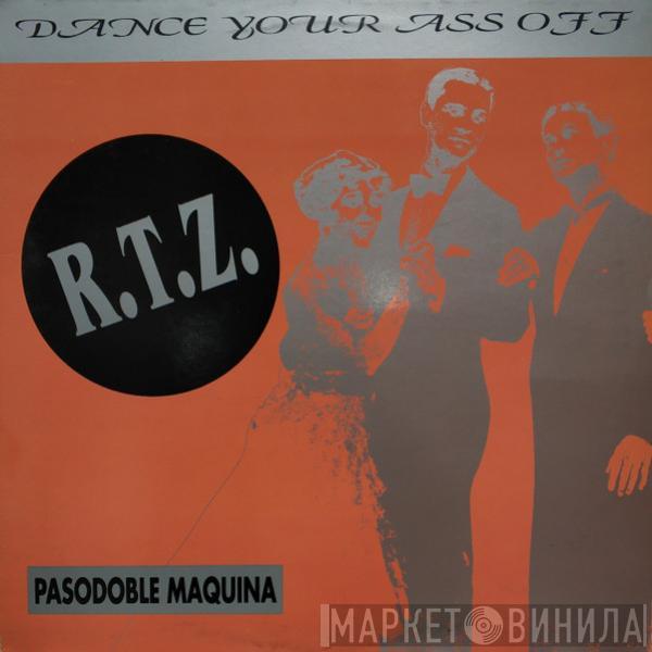  R.T.Z.  - Dance Your Ass Off