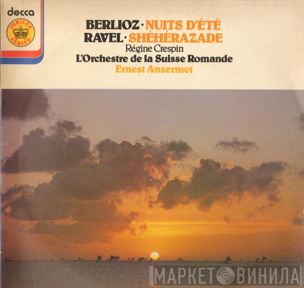 Régine Crespin, Maurice Ravel, Hector Berlioz, L'Orchestre De La Suisse Romande, Ernest Ansermet - Shéhérazade / Nuits D'été