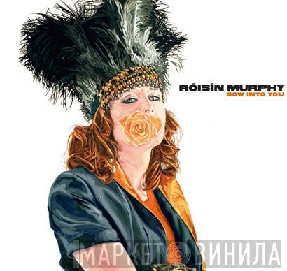  Róisín Murphy  - Sow Into You